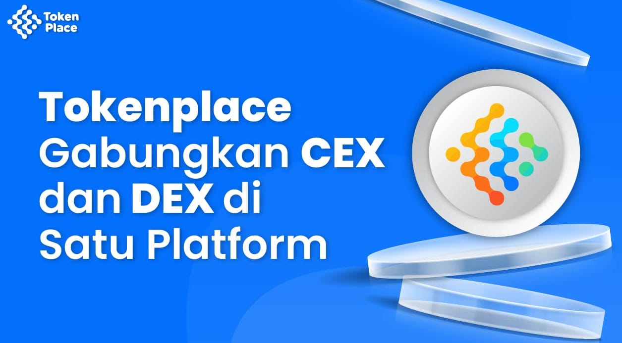 Tokenplace Gabungkan CEX dan DEX di Satu Platform